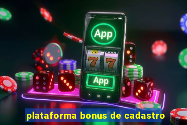 plataforma bonus de cadastro